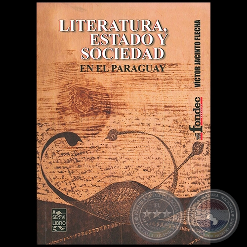 LITERATURA, ESTADO Y SOCIEDAD EN EL PARAGUAY - Autor: VÍCTOR-JACINTO FLECHA - Año 2021